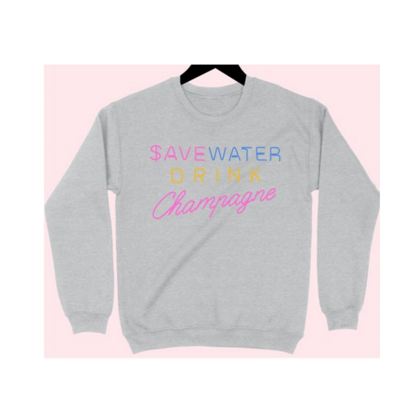 Save Water Sweatshirt (Sizes Small - 3X)